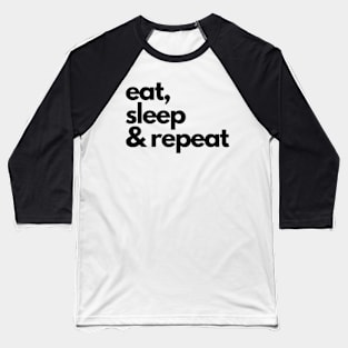 eat, sleep & repeat Baseball T-Shirt